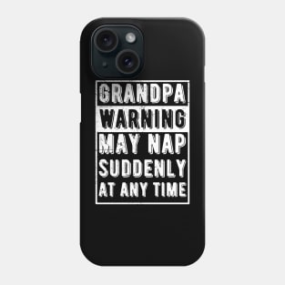 grandpa warning may nap suddenly at any time Phone Case