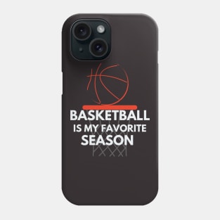 Basketball Is My Favorite Season Phone Case