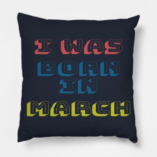 I was born in march Pillow