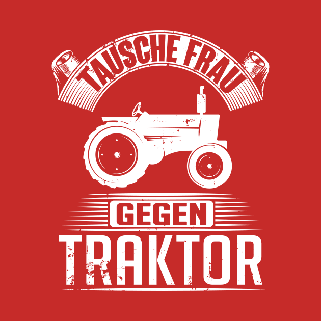 Tausche frau gegen traktor (white) by nektarinchen