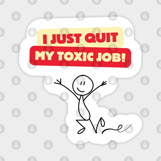 I JUST QUIT MY TOXIC JOB! Magnet by EmoteYourself