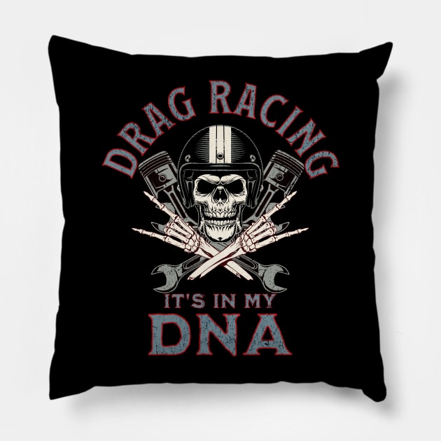 Drag Racing It's In My DNA Skull Wrench Piston Racer Pillow by Carantined Chao$