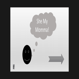 She My Moma T-Shirt