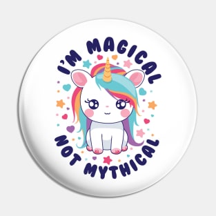 I'm Magical not Mythical Pin