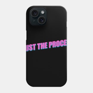 Trust The Process Phone Case