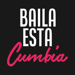 Baila Esta Cumbia T-Shirt