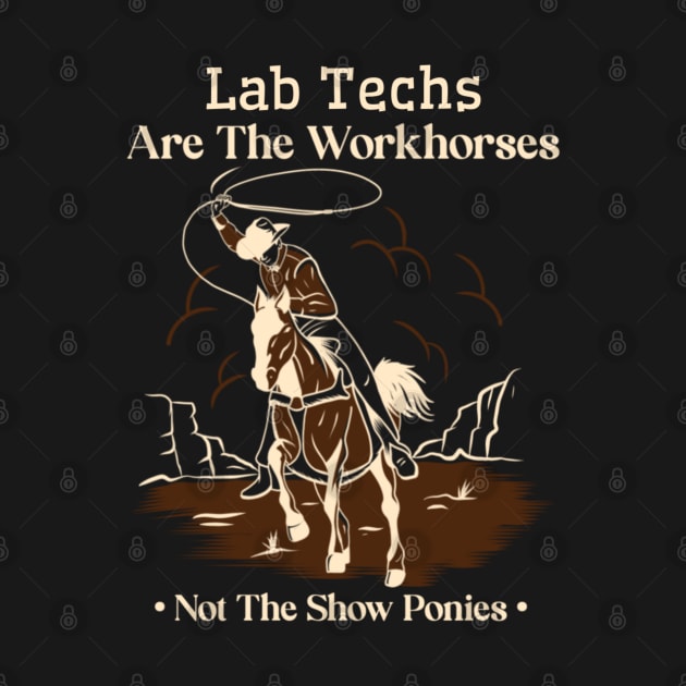Lab Tech Cowboy Horse Not Show Pony Funny Work Quote by DesignIndex