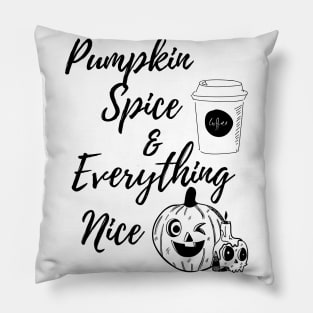 Pumpkin Spice and Everything Nice Pillow