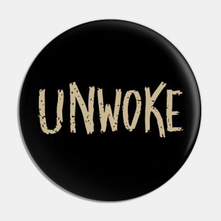 Unwoke - not woke Pin