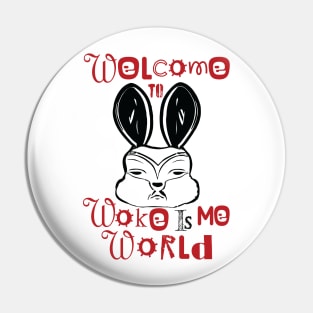 Welcome to Woke Is Me World Pin