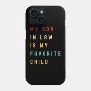 My Son In Law Is My Favorite Child Phone Case