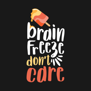 Popsicle Lover - Brain Freeze Don't Care T-Shirt