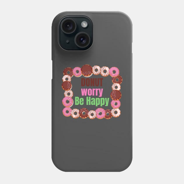 Donut worry be happy Phone Case by debageur