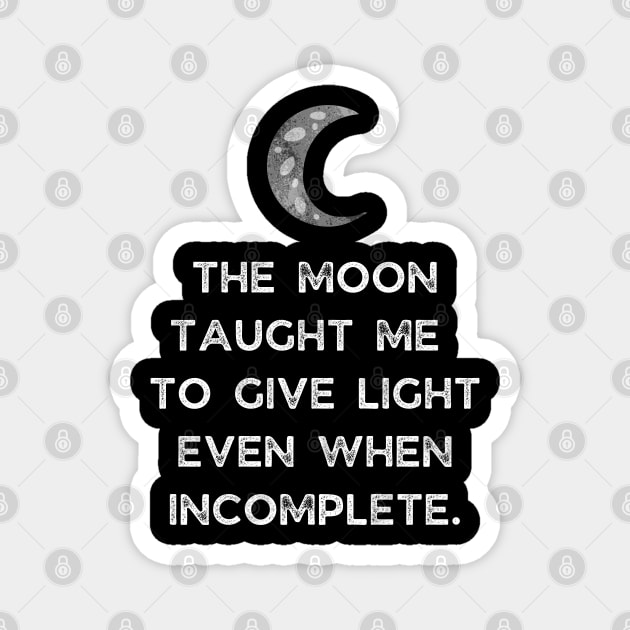 The Moon Taught Me To Give Light Even When Incomplete Magnet by busines_night