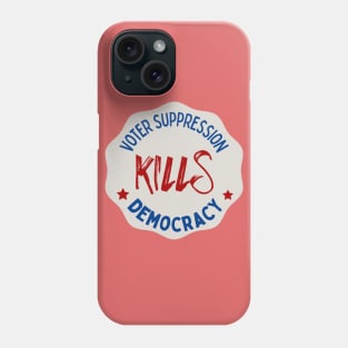 Voter Suppression Kills Democracy Phone Case