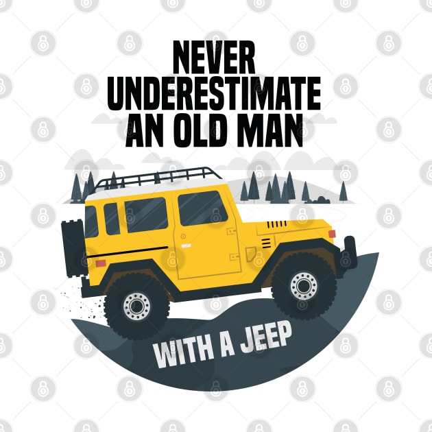 Never Underestimate An Old Man With A Jeep by Cheeriness