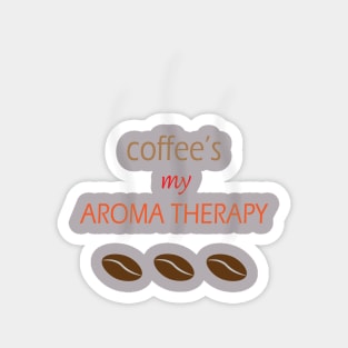 Coffee is my aroma therapy Magnet