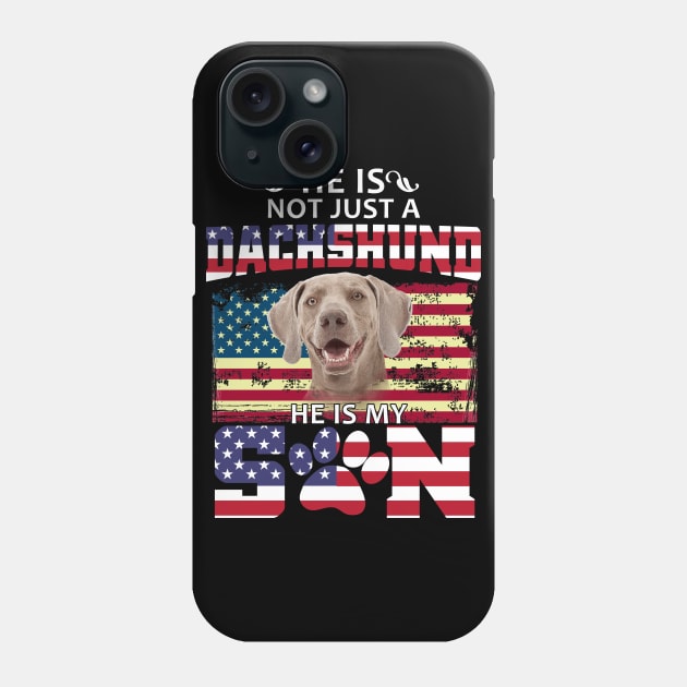 He Is Not Just A Dachshund He Is My Son Phone Case by Pelman