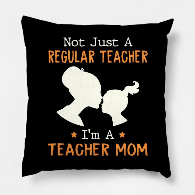 Not Just A Regular Nurse I'm A Teacher Mom Pillow by Karamaster