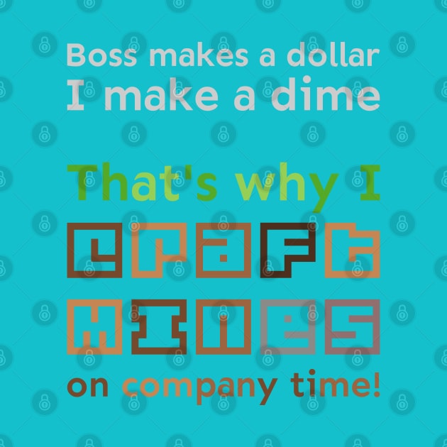 I craft mines on company time by meldra