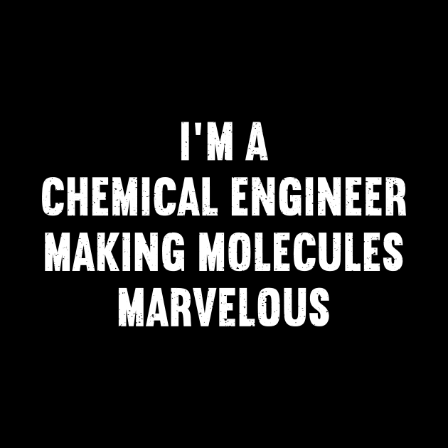 I'm a Chemical Engineer by trendynoize