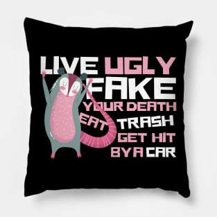 Live Ugly Fake Your Death Eat Trash Opossum Pillow