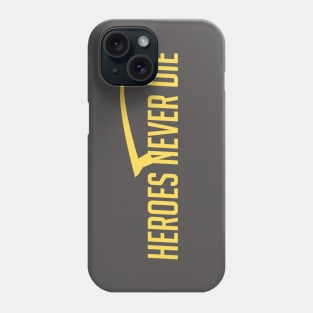 Heroes never die Phone Case