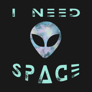 I Need Space T-Shirt