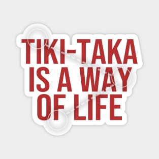 TIKI TAKA / WAY OF LIFE Magnet