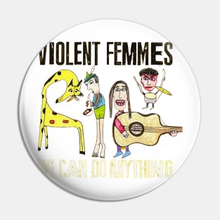 violent femmes we can do anything Pin