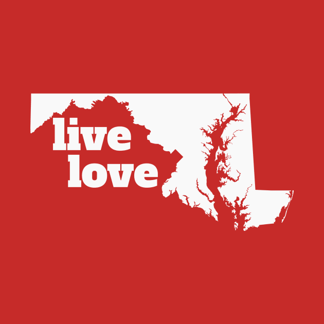 Maryland - Live Love Maryland by Yesteeyear