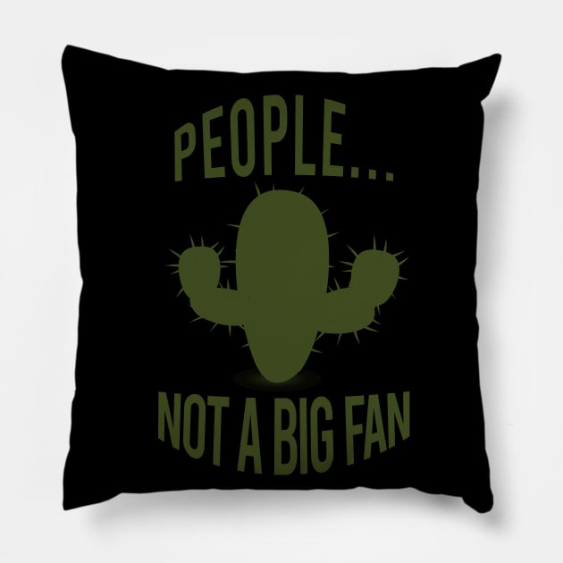 People not a big fan Pillow by cypryanus