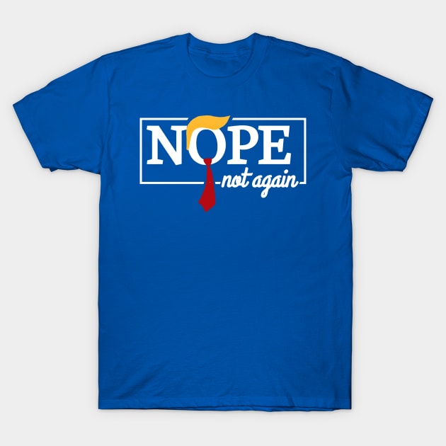 Discover Nope Not Again Trump 2024 T-Shirt