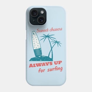 Sunset chasers - Always up for surfing Phone Case