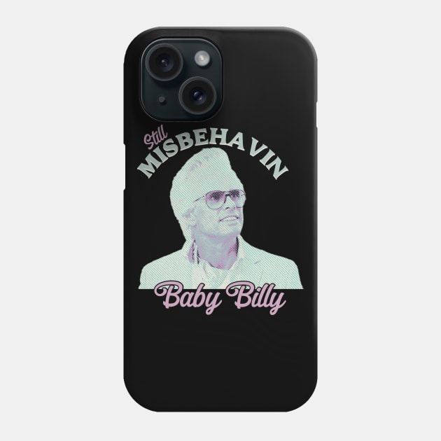 Still Misbehavin Baby Billys Phone Case by BrutalGrafix Studio