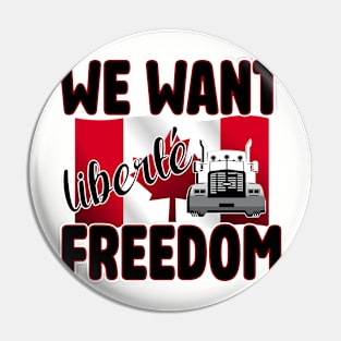 WE WANT FREEDOM - LIBERTE - TRUCKERS FOR FREEDOM CONVOY  2022 TO OTTAWA CANADA Pin