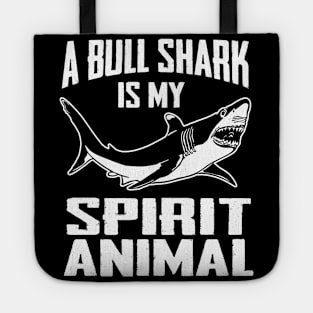 A Bull Shark is My Spirit Animal Shirt - Sharks Tote