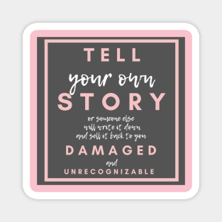 TELL YOUR OWN STORY Magnet