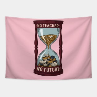 No Teacher, No Future Tapestry