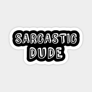 Sarcastic Dude Magnet