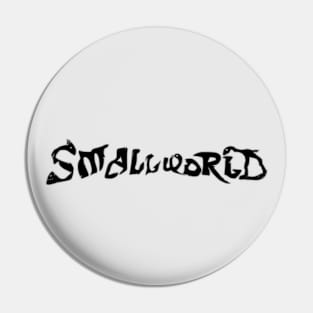 SMALLWORLD Pin