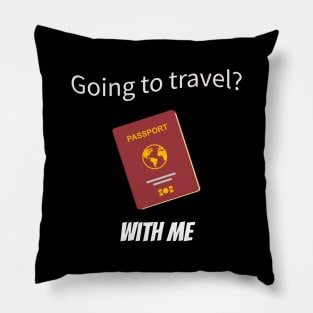 Going to travel with me Pillow