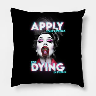 Apply Your Lipstick For Dying In Public Pillow