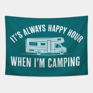 It's Always Happy Hour When I'm Camping Quote Tapestry