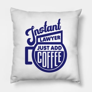 Instant lawyer just add coffee Pillow