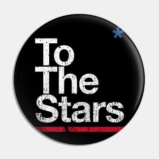 To The Stars Pin