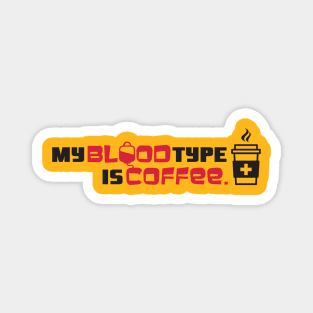 My blood type is coffee Magnet