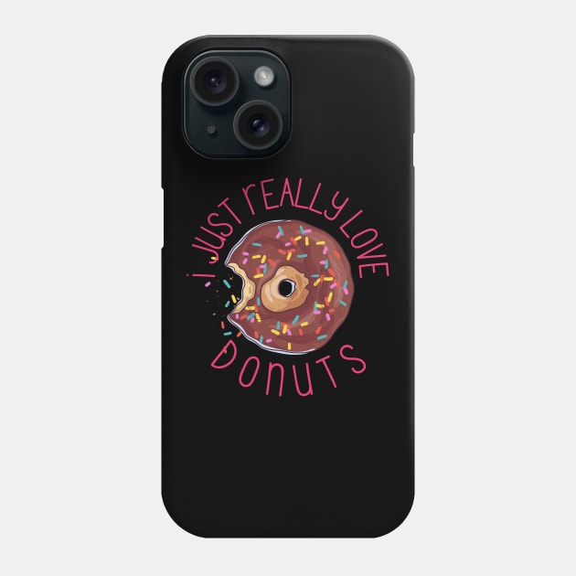 I Just Really love Donuts Cute Donut Lovers Gift Phone Case by nathalieaynie