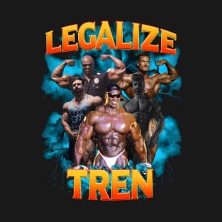 Legalize Tren T-Shirt