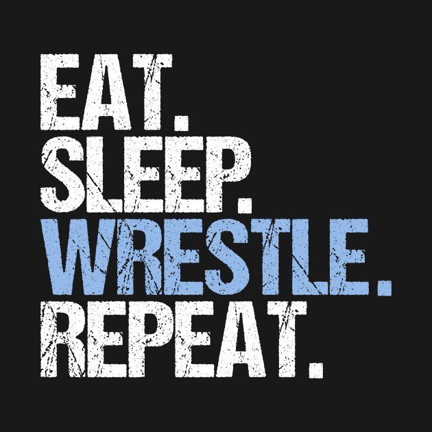 Eat. Sleep. Wrestle. Repeat. by hoopoe